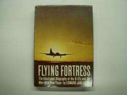 洋書 FLYING FORTRESS : The Illustrated Biography of the B-17s and the Men Who Flew Them