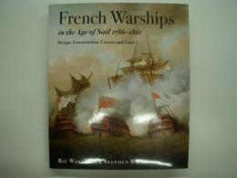 洋書 French Warships in the Age of Sail, 1786-1861 : Design, Construction, Careers & Fates