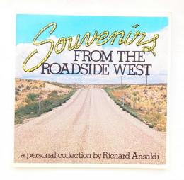 Souvenirs from the Roadside West. A personal collection by Richard Ansaldi