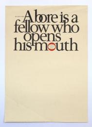 A bore is a fellow who opens his mouth and puts his feats in it