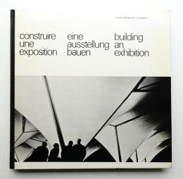 Construire Une Exposition ; Ein Ausstellung Bauen ; Building and Exhibition