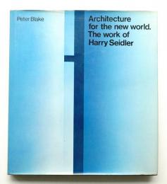 Architecture for the new world : the work of Harry Seidler
