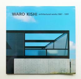 Waro Kishi : Architectural Works 1987-1991