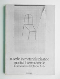 La sedia in materiale plastico. Mostra internazionale 10 settembre - 30 ottobre 1975