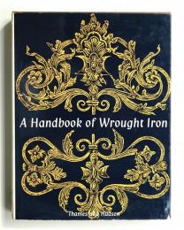 A handbook of wrought iron : from the Middle Ages to the end of the eighteenth century