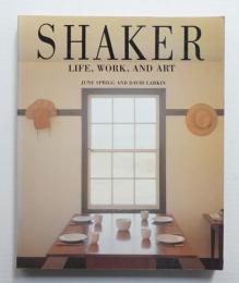 Shaker : Life, Work, and Art