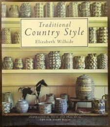 Traditional Country Style  INSPIRATIONAL IDEAS AND PRACTICAL TIPS FOR EVERY ROOM