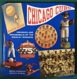 THE CHICAGO CUBS : MEMORIES AND MEMORABILIA OF THE WRIGLEY WONDERS