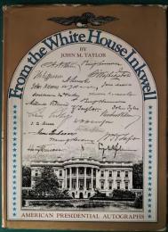 From the White House Inkwell : American Presidential Autographs