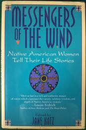 Messengers of the Wind : Native American Women Tell Their Life Stories