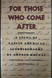 For Those Who Come After : a study of Native American autobiography