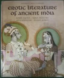 Erotic Literature of Ancient India : Kama Sutra . Koka Shastra / Gita Govindam . Ananga Ranga
