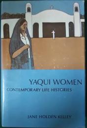 Yaqui Women : Contemporary Life Histories
