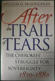 After the Trail of Tears : The Cherokees' Struggle for Sovereignty, 1839-1880