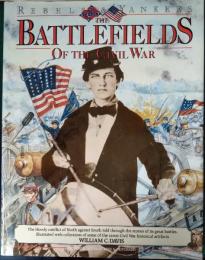 The Battlefields of the Civil War : Rebels & Yankees