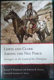 Lewis and Clark Among the Nez Perce : Strangers in the Land of the Nimiipuu