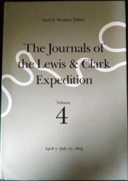 The Journals of the Lewis & Clark Expedition Volume 4 : April 7-July 27, 1805