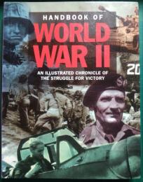 Handbook of World War II : An Illustrated Chronicle of the Struggle for Victory