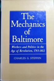 The Mechanics of Baltimore : Workers and Politics in the Age of Revolution, 1763-1812