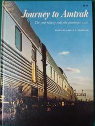 Journey to Amtrak : The Year History Rode the Passenger Train