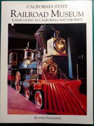 California State Railroad Museum : Railroading in California and the West