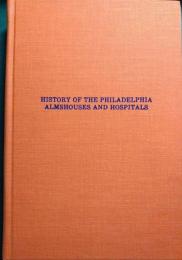 History of the Philadelphia Almshouses and Hospitals