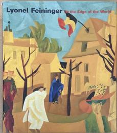 Lyonel Feininger : At the Edge of the World