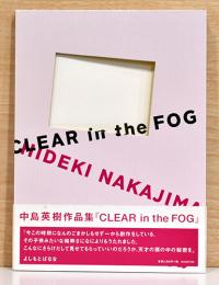 CLEAR in the FOG / Hideki Nakajima