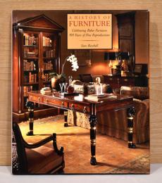 （英文）家具の歴史　【A History of Furniture Celebrating Baker Furniture 100 Years of Fine Reproductions】