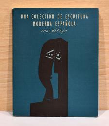 （西文）チリダ、ロペス、ピカソ、ミロ他　近代スペイン　彫刻とドローイング【Una Coleccion de Escultura Moderna Espanola con dibujo】