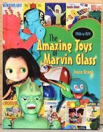 （英文）マーヴィン・グラスのすばらしい玩具 1950年代-1974 【The Amazing Toysof Marvin Glass 1950s to 1974】