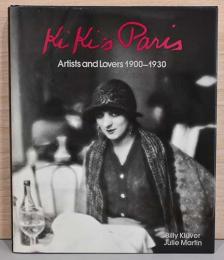 （英文）キキ・ド・モンパルナス　周辺の芸術家と彼女を愛した人たち【Kiki's Paris Artists and Lovers 1900-1930】