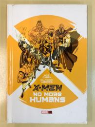 X-MEN: NO MORE HUMANS 【アメコミ】【原書グラフィックノベル/ハードカバー】