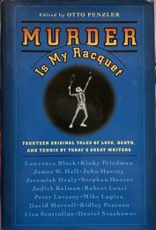 Murder Is My Racquet: Fourteen Original Tales of Love, Death, and Tennis by Today's Great Writers (Original Tennis Mysteries)