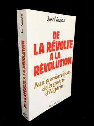 De la révolte à la révolution : aux premiers jours de la guerre d'Algérie