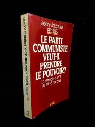 Le Parti communiste veut-il prendre le pouvoir? : la stratégie du PCF de 1930 à nos jours