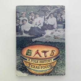 EATS: A Folk History of Texas Foods