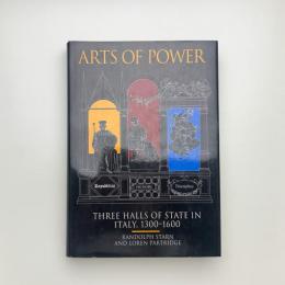 Arts of Power: Three Halls of State in Italy, 1300-1600