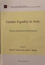 Gender equality in Asia : policies and political participation : Tohoku University Global COE Program gender equality and multicultural conviviality in the age of globalization