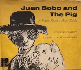 Juan Bobo and the Pig; A Puerto Rican Folktale Retold.