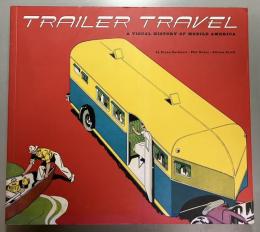 Trailer Travel       A Visual History of Mobile America