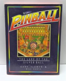 Pinball: The Lure of the Silver Ball