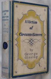 A VICTIM CIRCUMSTANCES. G. ギッシング「境遇の犠牲者」
初版 ジャケット付