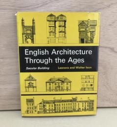 English Archtecture Through the Ages : Secular Building