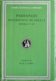 PAUSANIAS、Description of Greece, Volume 4: Books 8.22-10 (Arcadia, Boeotia, Phocis and Ozolian Locri)＜The Loeb classical library＞