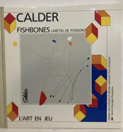 Fishbones = : (arêtes de poisson) A・カルダー：フィッシュボーンズ