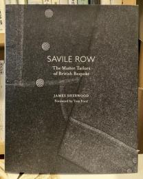 ［英語版］Savile Row : the master tailors of British bespoke