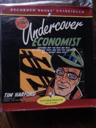Undercover Economist: Exposing Why the Rich Are Rich, the Poor Are Poor--and Why You Can Never Buy a Decent Used Car! CD – CD, 2005