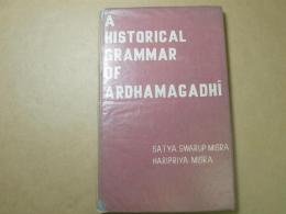A HISTORICAL GRAMMAR OF ARDHAMAGADHI