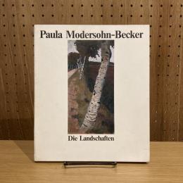 Paula Modersohn-Becker: Die Landschaften パウラ・モーダーゾーン=ベッカー